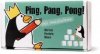 Ping, Pang, Pong Ping, Pang, Pong